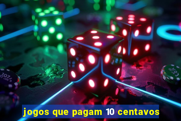 jogos que pagam 10 centavos